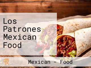 Los Patrones Mexican Food