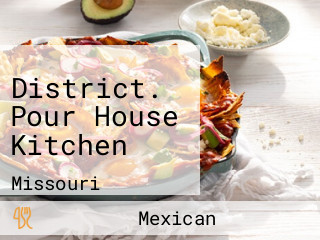 District. Pour House Kitchen