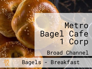 Metro Bagel Cafe 1 Corp