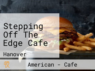 Stepping Off The Edge Cafe