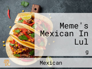 Meme's Mexican In Lul