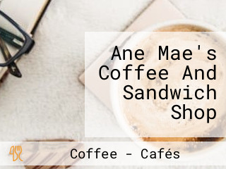 Ane Mae's Coffee And Sandwich Shop