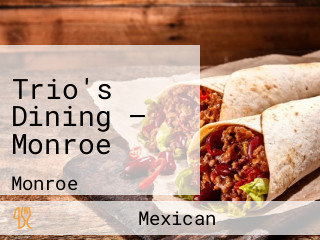 Trio's Dining — Monroe
