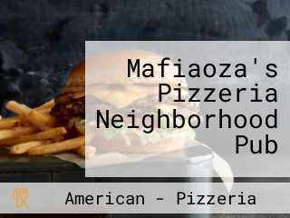 Mafiaoza's Pizzeria Neighborhood Pub