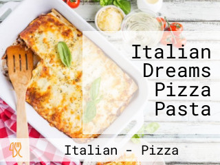 Italian Dreams Pizza Pasta