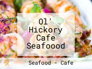 Ol' Hickory Cafe Seafoood