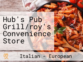 Hub's Pub Grill/roy's Convenience Store