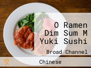 O Ramen Dim Sum M Yuki Sushi