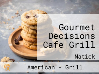 Gourmet Decisions Cafe Grill