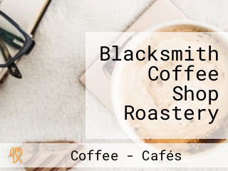 Blacksmith Coffee Shop Roastery