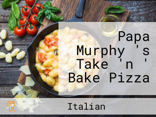 Papa Murphy 's Take 'n ' Bake Pizza