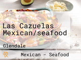 Las Cazuelas Mexican/seafood