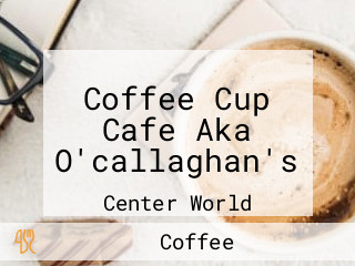 Coffee Cup Cafe Aka O'callaghan's