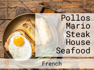 Pollos Mario Steak House Seafood