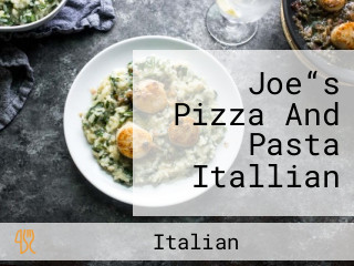 Joe“s Pizza And Pasta Itallian