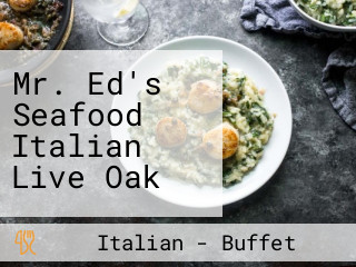 Mr. Ed's Seafood Italian Live Oak