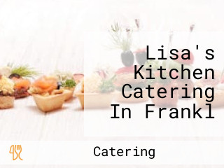 Lisa's Kitchen Catering In Frankl