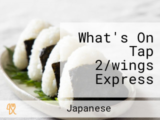 What's On Tap 2/wings Express