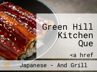 Green Hill Kitchen Que