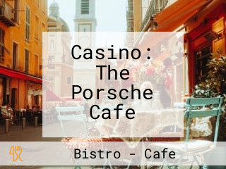 Casino: The Porsche Cafe