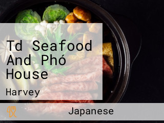 Td Seafood And Phó House