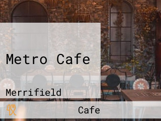 Metro Cafe