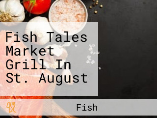 Fish Tales Market Grill In St. August