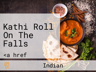 Kathi Roll On The Falls