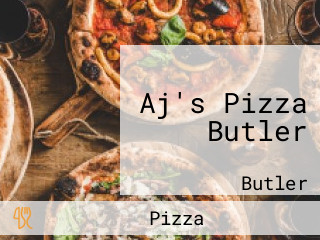 Aj's Pizza Butler