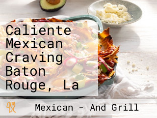 Caliente Mexican Craving Baton Rouge, La