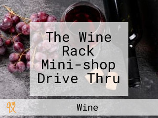 The Wine Rack Mini-shop Drive Thru