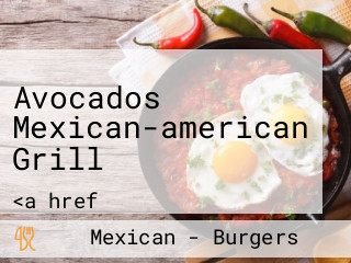 Avocados Mexican-american Grill