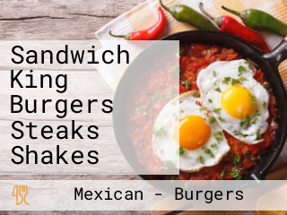 Sandwich King Burgers Steaks Shakes