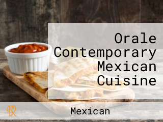 Orale Contemporary Mexican Cuisine