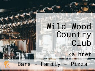 Wild Wood Country Club