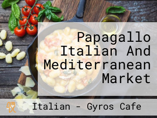 Papagallo Italian And Mediterranean Market