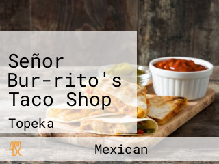 Señor Bur-rito's Taco Shop