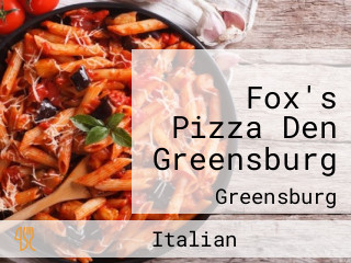 Fox's Pizza Den Greensburg