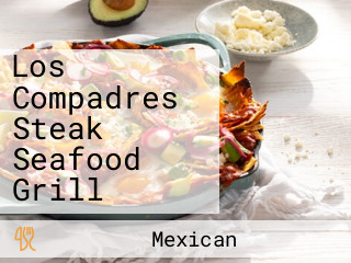 Los Compadres Steak Seafood Grill