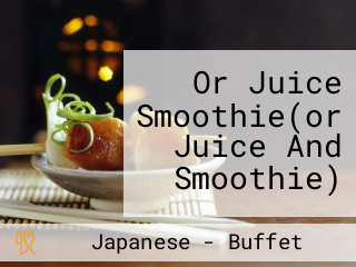 Or Juice Smoothie(or Juice And Smoothie)