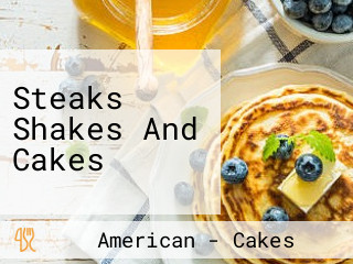 Steaks Shakes And Cakes