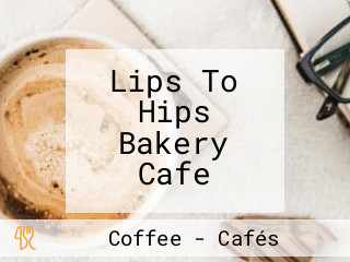 Lips To Hips Bakery Cafe