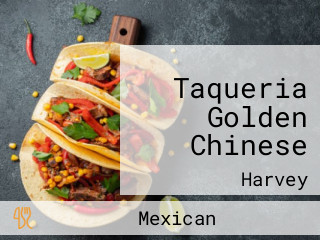 Taqueria Golden Chinese