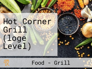 Hot Corner Grill (loge Level)