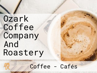 Ozark Coffee Company And Roastery