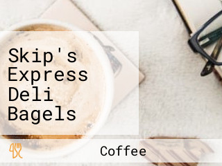 Skip's Express Deli Bagels Sandwiches Salads Coffee Catering