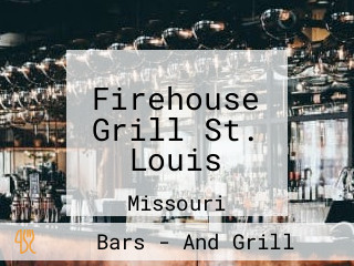 Firehouse Grill St. Louis