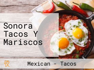 Sonora Tacos Y Mariscos