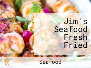 Jim's Seafood Fresh Fried