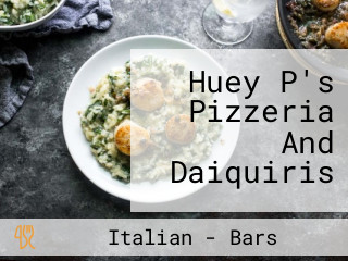 Huey P's Pizzeria And Daiquiris